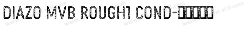 DIAZO MVB ROUGH1 COND字体转换